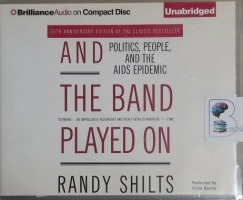 And the Band Played On - Politics, People and the AIDS Epidemic written by Randy Shilts performed by Victor Bevine on CD (Unabridged)